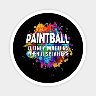 Cool Paintball Raw Spaltter it Only Matters When it Splatters Magnet